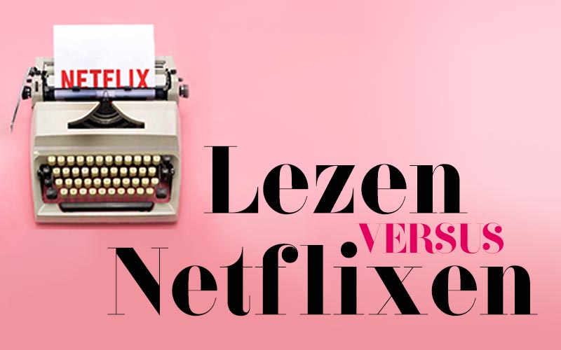 Lezen in tijden van Netflix: de strijd om jouw tijd